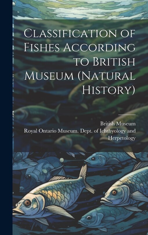 Front cover_Classification of Fishes According to British Museum (Natural History)