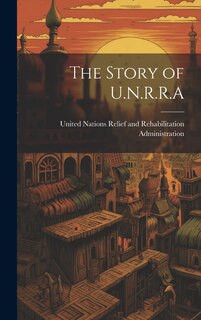 Couverture_The Story of U.N.R.R.A