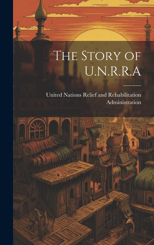 Couverture_The Story of U.N.R.R.A