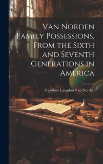 Front cover_Van Norden Family Possessions, From the Sixth and Seventh Generations in America