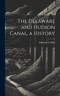 Front cover_The Delaware and Hudson Canal, a History