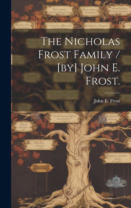 Couverture_The Nicholas Frost Family / [by] John E. Frost.