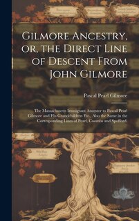 Front cover_Gilmore Ancestry, or, the Direct Line of Descent From John Gilmore