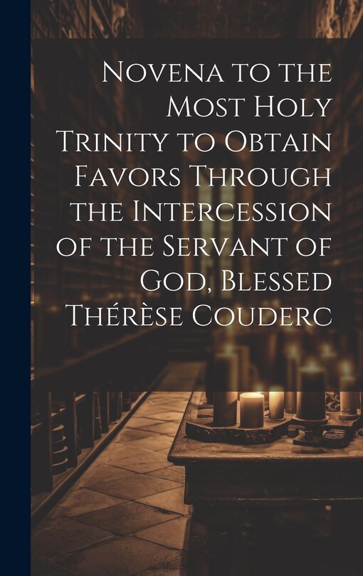 Front cover_Novena to the Most Holy Trinity to Obtain Favors Through the Intercession of the Servant of God, Blessed Thérèse Couderc