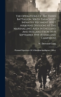 Front cover_The Operations Of The Third Battalion, 506th Parachute Infantry Regiment (101st Airborne Division) At The Marshalling Area In England And Holland From 14-19 September 1944 (Rhineland Campaign)