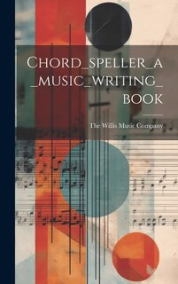 Front cover_Chord_speller_a_music_writing_book