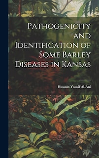 Front cover_Pathogenicity and Identification of Some Barley Diseases in Kansas