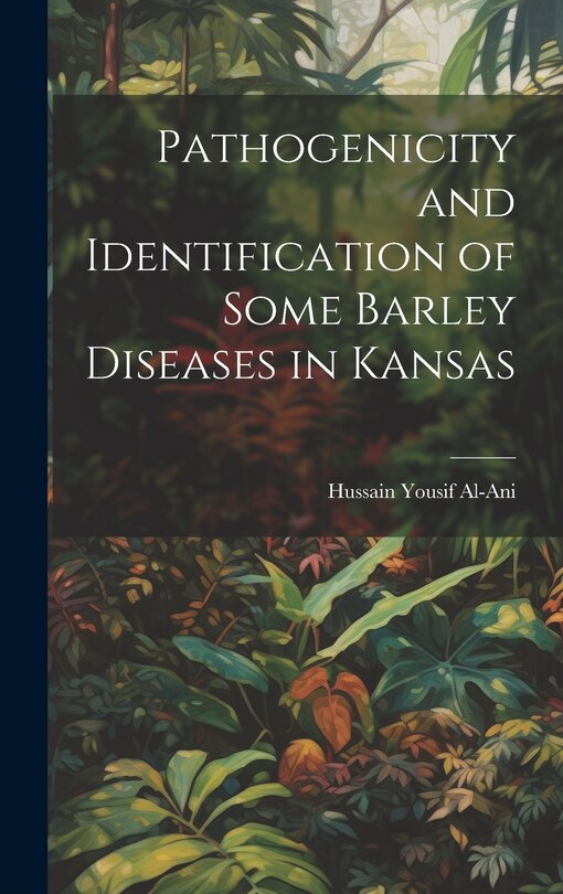 Front cover_Pathogenicity and Identification of Some Barley Diseases in Kansas