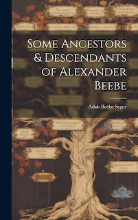 Couverture_Some Ancestors & Descendants of Alexander Beebe