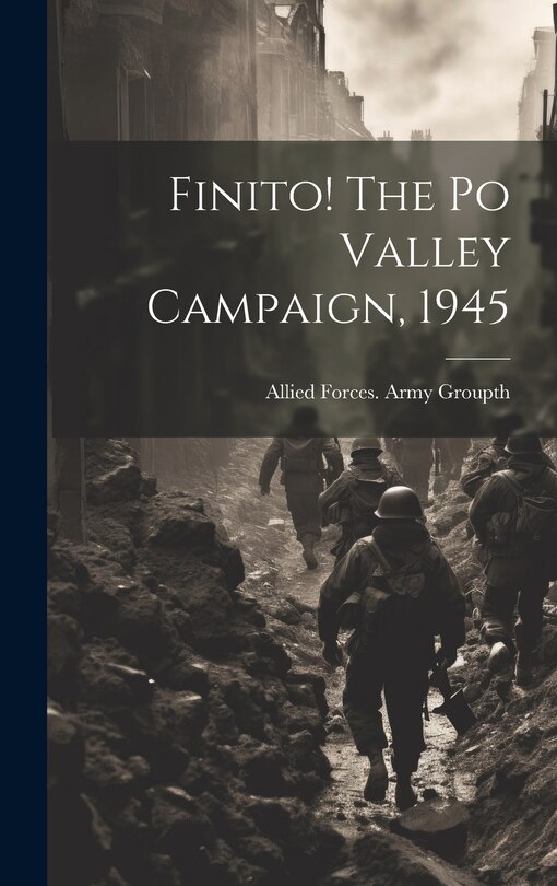 Couverture_Finito! The Po Valley Campaign, 1945