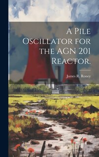 Couverture_A Pile Oscillator for the AGN 201 Reactor.