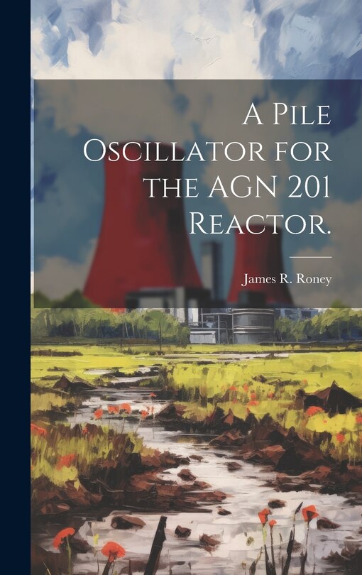 Couverture_A Pile Oscillator for the AGN 201 Reactor.