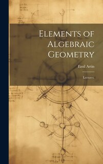 Front cover_Elements of Algebraic Geometry; Lectures.