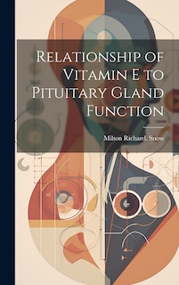 Couverture_Relationship of Vitamin E to Pituitary Gland Function
