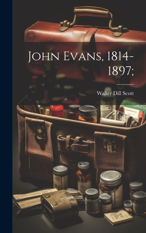 Front cover_John Evans, 1814-1897;