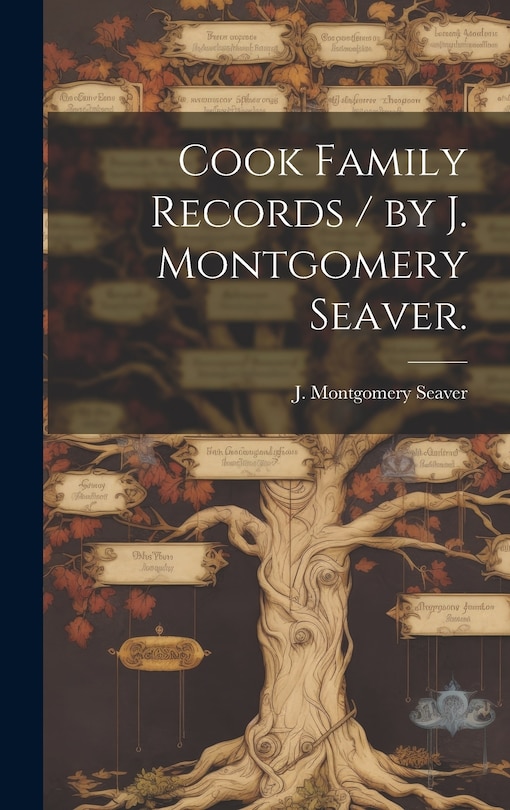 Front cover_Cook Family Records / by J. Montgomery Seaver.