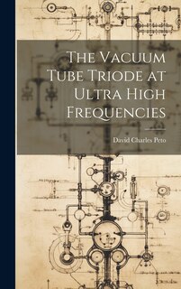 Couverture_The Vacuum Tube Triode at Ultra High Frequencies