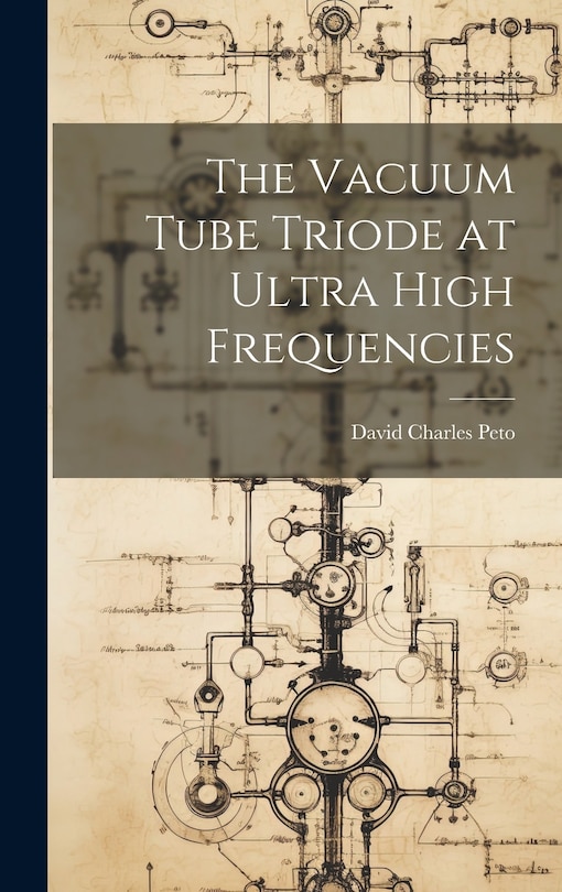 Couverture_The Vacuum Tube Triode at Ultra High Frequencies
