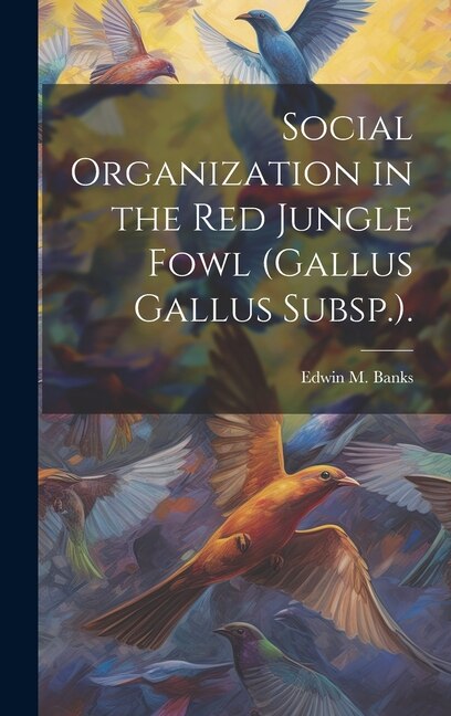 Front cover_Social Organization in the Red Jungle Fowl (Gallus Gallus Subsp.).