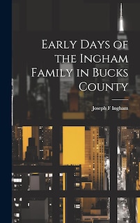 Front cover_Early Days of the Ingham Family in Bucks County