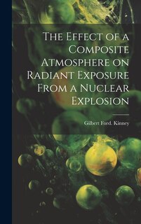 Couverture_The Effect of a Composite Atmosphere on Radiant Exposure From a Nuclear Explosion