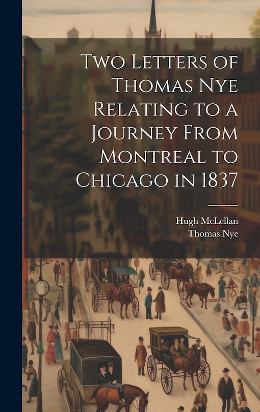 Front cover_Two Letters of Thomas Nye Relating to a Journey From Montreal to Chicago in 1837