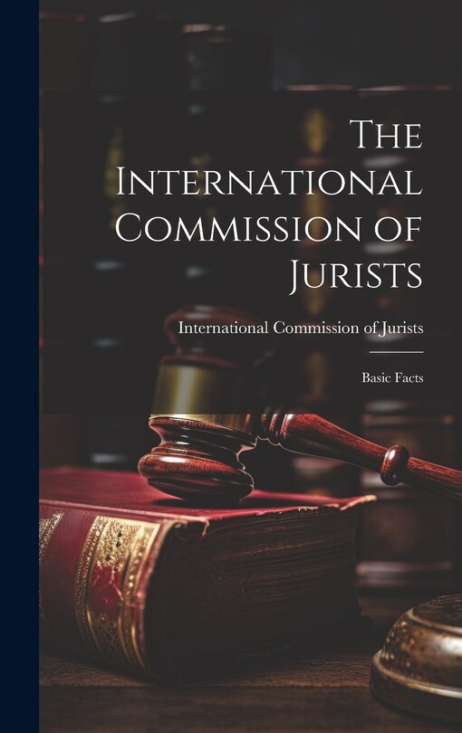 Front cover_The International Commission of Jurists; Basic Facts