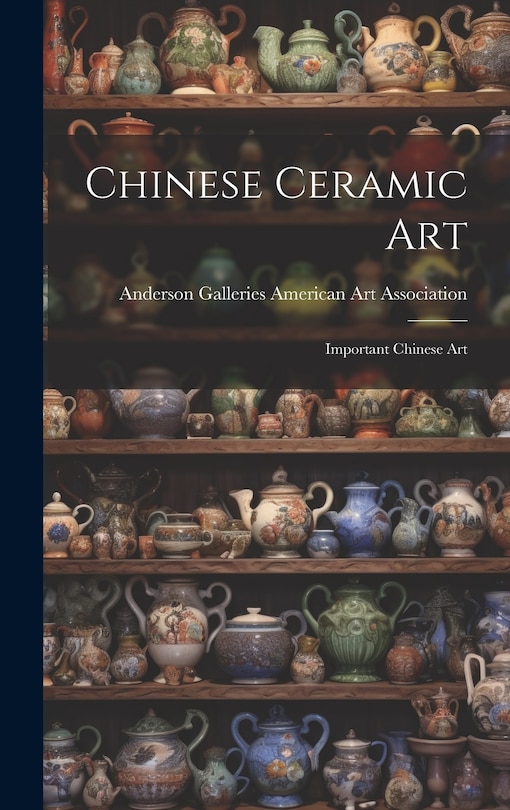 Front cover_Chinese Ceramic Art; Important Chinese Art