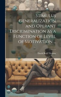 Couverture_Stimulus Generalization and Operant Discrimination as a Function of Level of Motivation ...