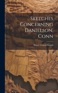 Front cover_Sketches Concerning Danielson, Conn