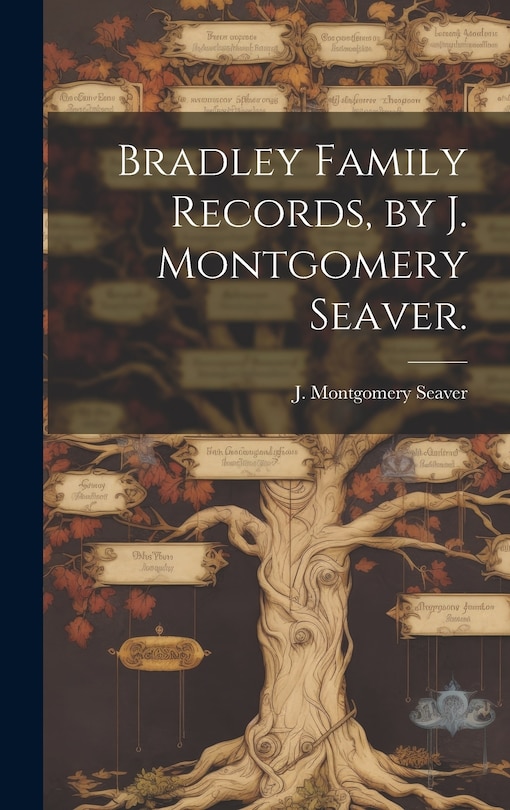 Front cover_Bradley Family Records, by J. Montgomery Seaver.