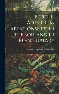 Front cover_Boron-aluminum Relationships in the Soil and in Plant Uptake