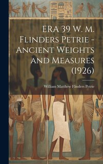Front cover_ERA 39 W. M. Flinders Petrie - Ancient Weights and Measures (1926)