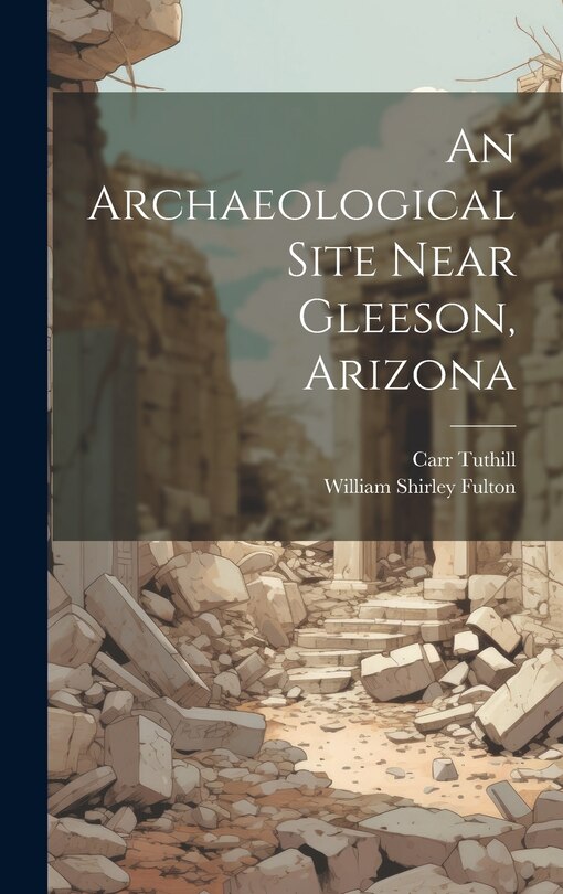 Front cover_An Archaeological Site Near Gleeson, Arizona