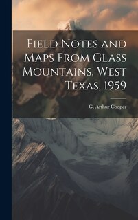 Front cover_Field Notes and Maps From Glass Mountains, West Texas, 1959