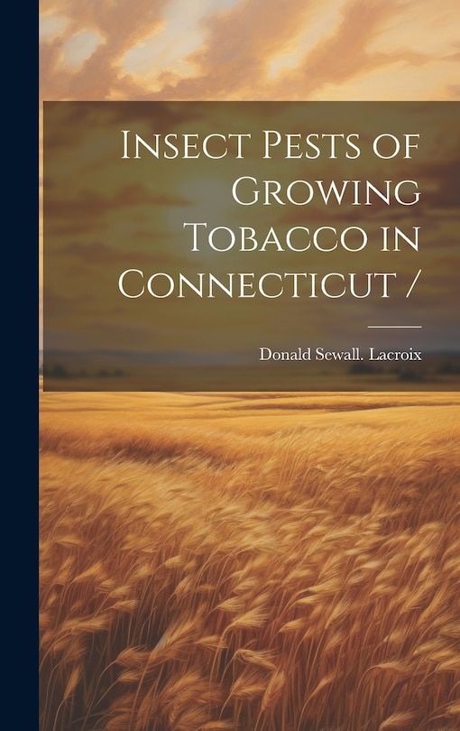 Couverture_Insect Pests of Growing Tobacco in Connecticut /