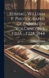 Front cover_Foshag, William F. Photographs of Paricutin Volcano, No. F211A - F228, 1944