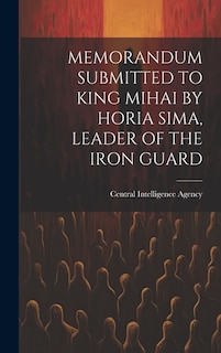 Front cover_Memorandum Submitted to King Mihai by Horia Sima, Leader of the Iron Guard