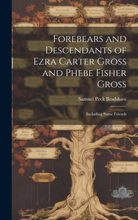 Front cover_Forebears and Descendants of Ezra Carter Gross and Phebe Fisher Gross