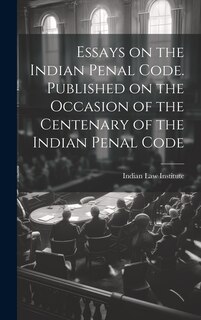 Couverture_Essays on the Indian Penal Code. Published on the Occasion of the Centenary of the Indian Penal Code