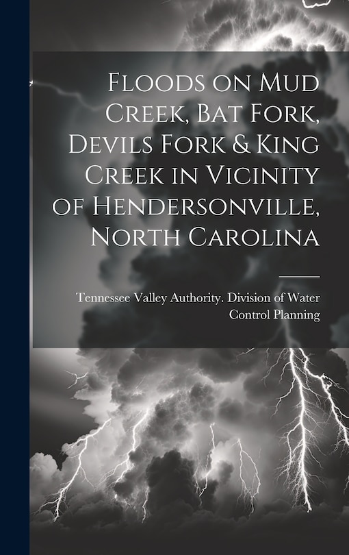 Front cover_Floods on Mud Creek, Bat Fork, Devils Fork & King Creek in Vicinity of Hendersonville, North Carolina