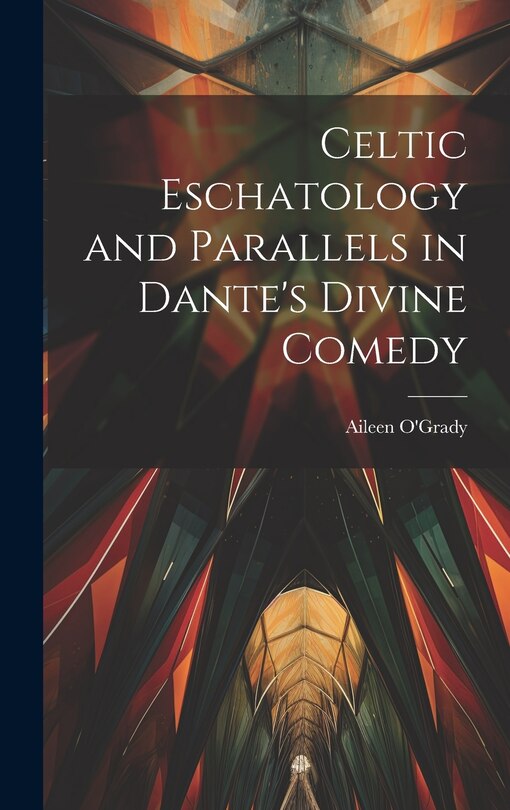 Couverture_Celtic Eschatology and Parallels in Dante's Divine Comedy