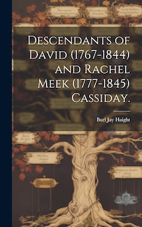 Front cover_Descendants of David (1767-1844) and Rachel Meek (1777-1845) Cassiday.