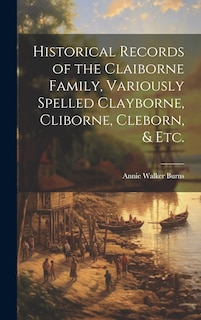 Couverture_Historical Records of the Claiborne Family, Variously Spelled Clayborne, Cliborne, Cleborn, & Etc.