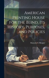 Front cover_American Printing House for the Blind, Its History, Purposes, and Policies
