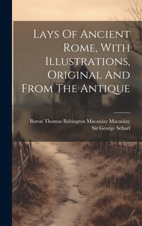 Front cover_Lays Of Ancient Rome, With Illustrations, Original And From The Antique