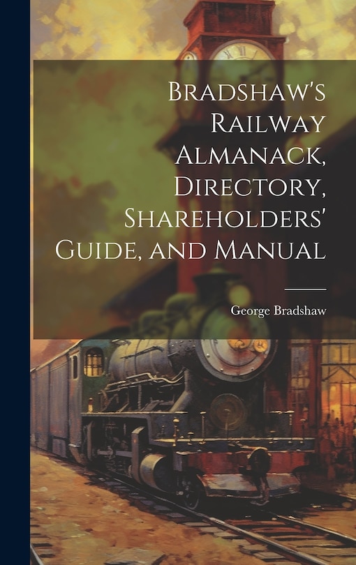 Couverture_Bradshaw's Railway Almanack, Directory, Shareholders' Guide, and Manual