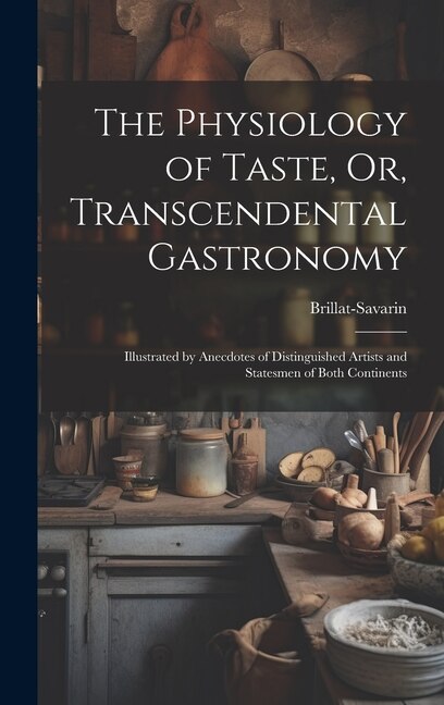 Front cover_The Physiology of Taste, Or, Transcendental Gastronomy