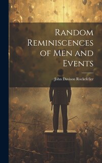 Front cover_Random Reminiscences of Men and Events