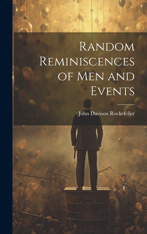 Front cover_Random Reminiscences of Men and Events